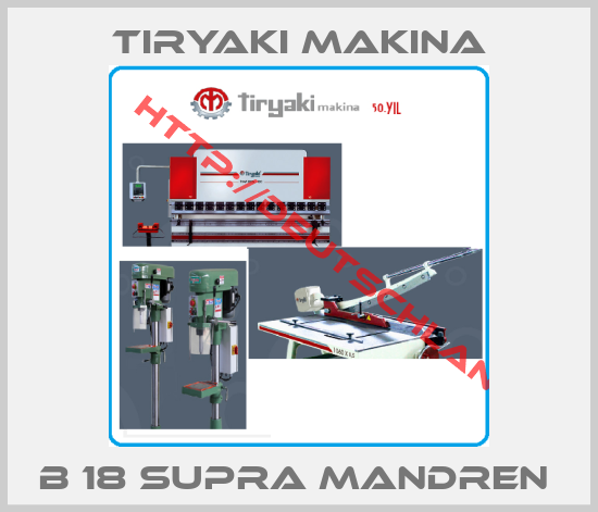 Tiryaki Makina-B 18 SUPRA MANDREN 