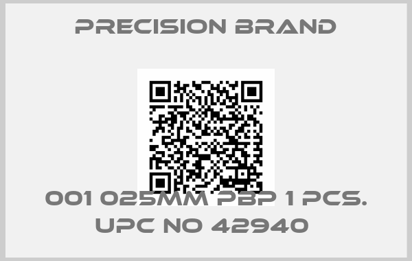 Precision Brand-001 025MM PBP 1 PCS. UPC NO 42940 