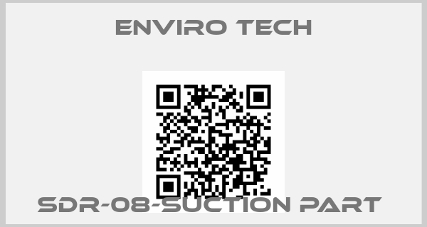 Enviro Tech-SDR-08-Suction Part 