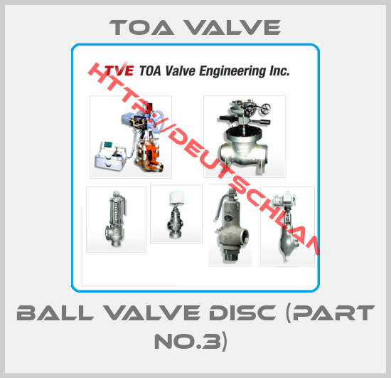 Toa Valve-BALL VALVE DISC (PART NO.3) 