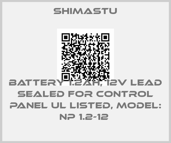 Shimastu-BATTERY 1.2AH, 12V LEAD SEALED FOR CONTROL PANEL UL LISTED, MODEL: NP 1.2-12 