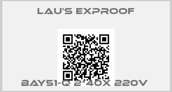 LAU'S EXPROOF-BAY51-Q 2*40X 220V 