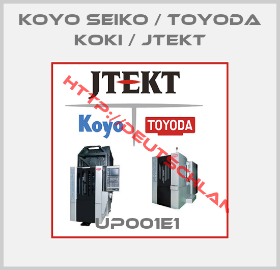 KOYO SEIKO / TOYODA KOKI / JTEKT-UP001E1 