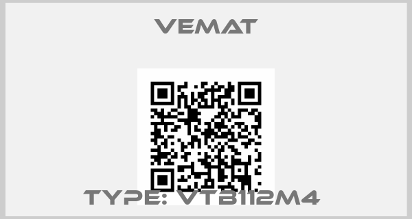 Vemat-TYPE: VTB112M4 