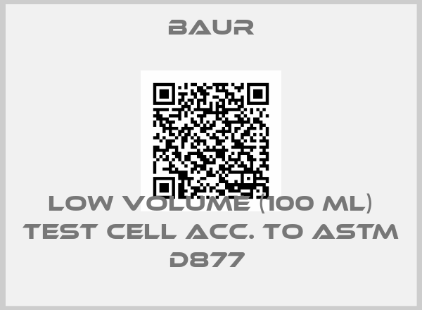 Baur-Low volume (100 ml) test cell acc. to ASTM D877 