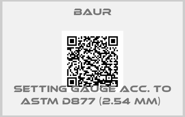Baur-Setting gauge acc. to ASTM D877 (2.54 mm) 