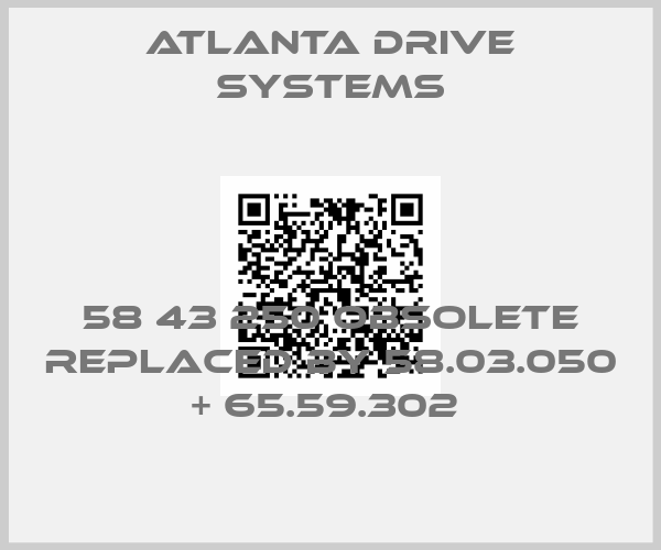 Atlanta Drive Systems-58 43 250 obsolete replaced by 58.03.050 + 65.59.302 