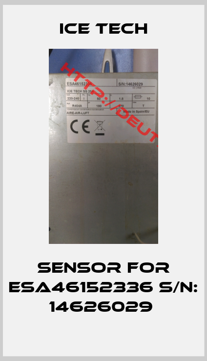 Ice Tech-Sensor For ESA46152336 S/N: 14626029 