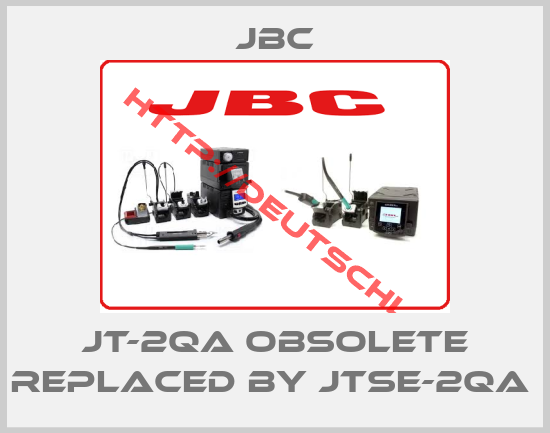 JBC-JT-2QA obsolete replaced by JTSE-2QA 