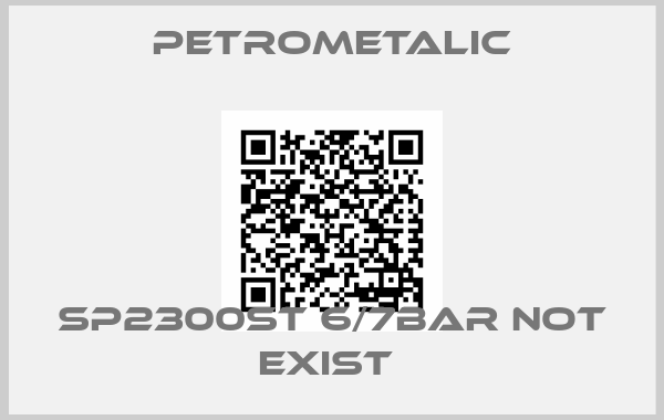 Petrometalic-SP2300ST 6/7BAR not exist 