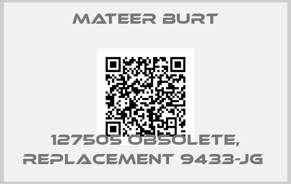 MATEER BURT-127505 obsolete, replacement 9433-JG 