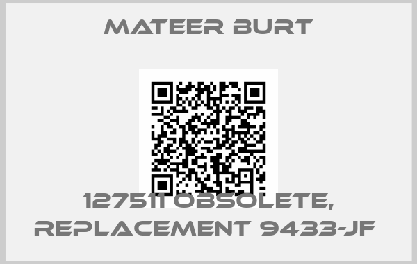 MATEER BURT-127511 obsolete, replacement 9433-JF 