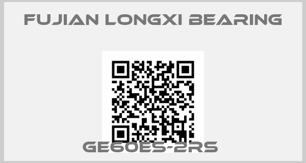 Fujian Longxi Bearing-GE60ES-2RS 