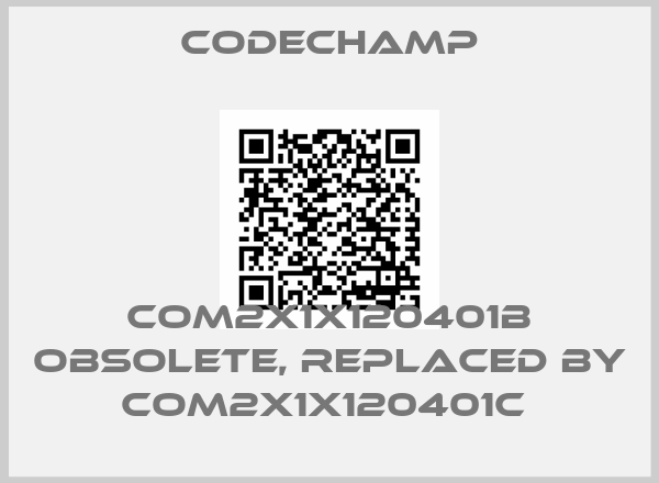 Codechamp-COM2X1X120401B obsolete, replaced by COM2X1X120401C 