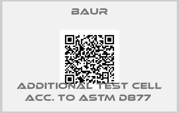 Baur-Additional test cell acc. to ASTM D877 