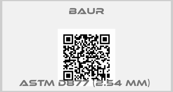 Baur-ASTM D877 (2.54 mm) 