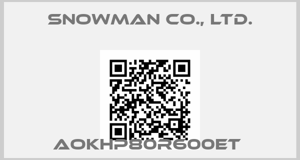 Snowman Co., Ltd.-AOKHP80R600ET 