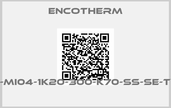 ENCOTHERM-E-MI04-1K20-300-K70-SS-SE-TZ 
