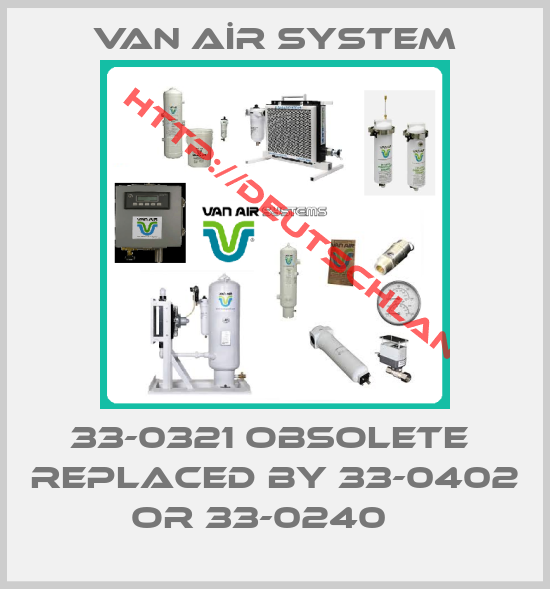 VAN AİR SYSTEM-33-0321 obsolete  replaced by 33-0402 or 33-0240   