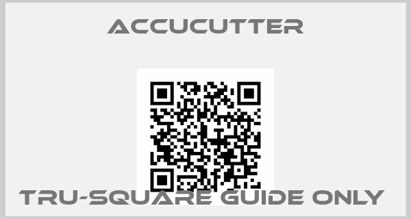ACCUCUTTER-Tru-Square Guide Only 