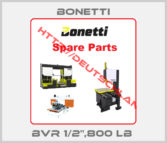Bonetti-BVR 1/2",800 LB 