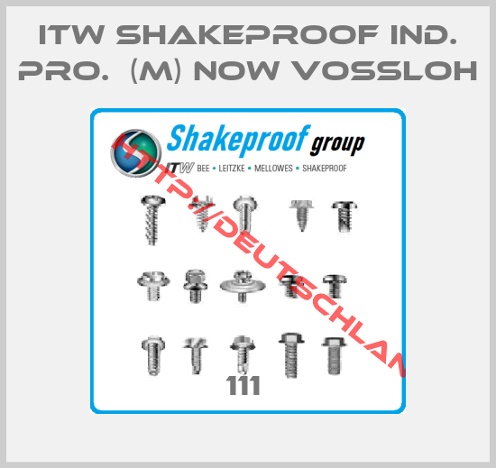 ITW SHAKEPROOF IND. PRO.  (M) now VOSSLOH-111 
