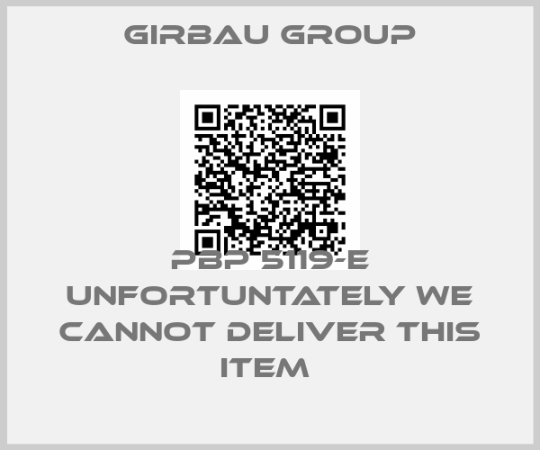 GIRBAU GROUP-PBP 5119-E unfortuntately we cannot deliver this item 