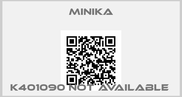 Minika-K401090 not available 