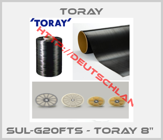 TORAY-SUL-G20FTS - TORAY 8" 