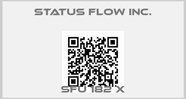 STATUS FLOW INC.-SFU 182 X