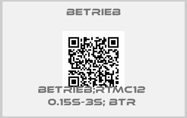 Betrieb-BETRIEB;RTMC12  0.15S-3S; BTR 