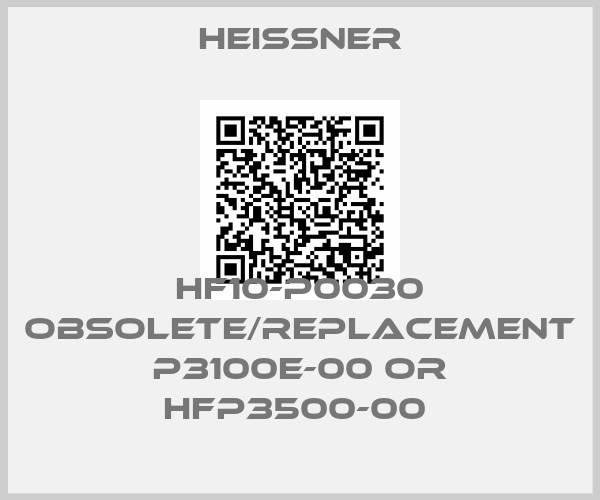 Heissner-HF10-P0030 obsolete/replacement P3100E-00 or HFP3500-00 