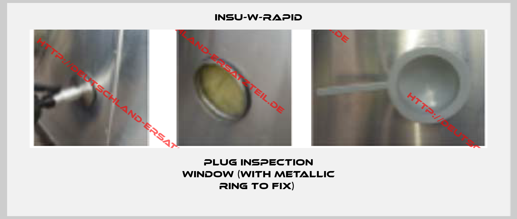 INSU-W-RAPID-Plug Inspection Window (with metallic ring to fix) 