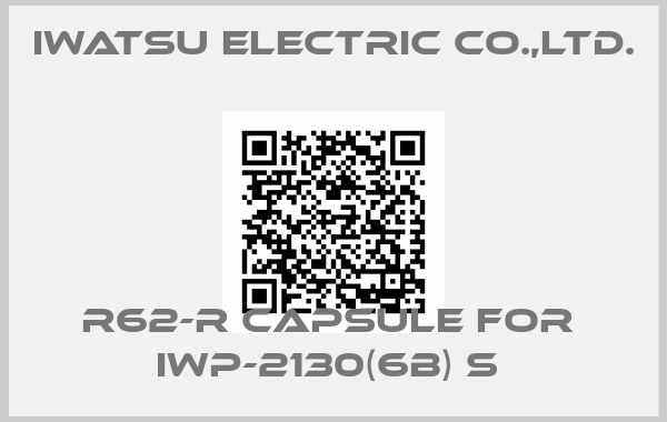 IWATSU ELECTRIC CO.,LTD.-R62-R CAPSULE FOR  IWP-2130(6B) S 