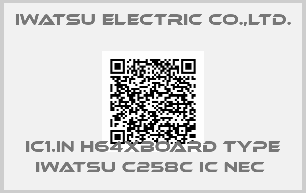 IWATSU ELECTRIC CO.,LTD.-IC1.IN H64XBOARD TYPE IWATSU C258C IC NEC 