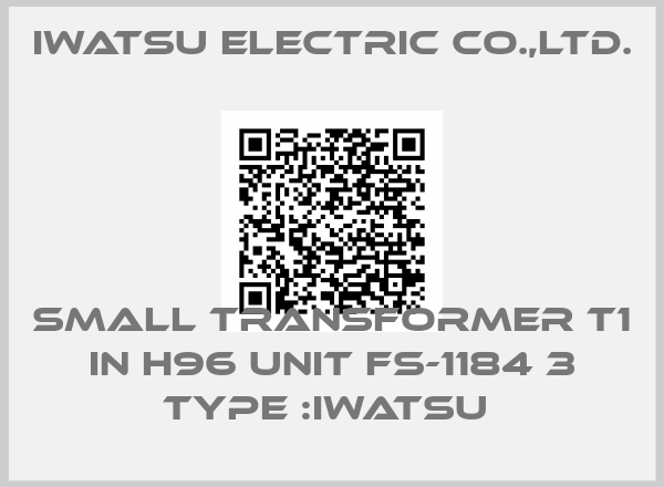 IWATSU ELECTRIC CO.,LTD.-SMALL TRANSFORMER T1 IN H96 UNIT FS-1184 3 TYPE :IWATSU 
