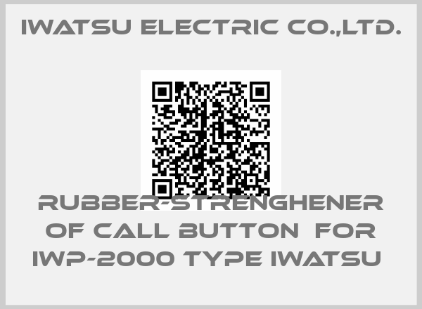 IWATSU ELECTRIC CO.,LTD.-RUBBER-STRENGHENER OF CALL BUTTON  FOR IWP-2000 TYPE IWATSU 