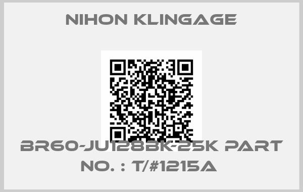 Nihon klingage-BR60-JU128BK-25K PART NO. : T/#1215A 