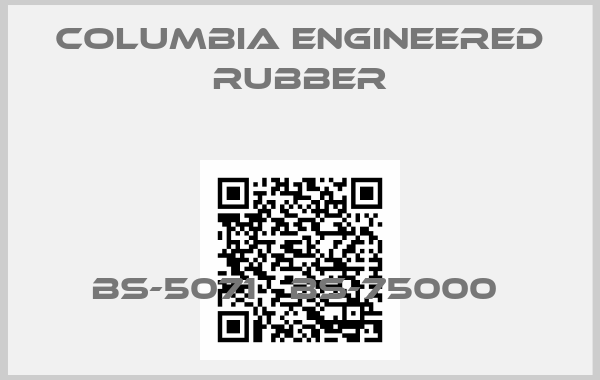 Columbia Engineered Rubber-BS-5071   BS-75000 