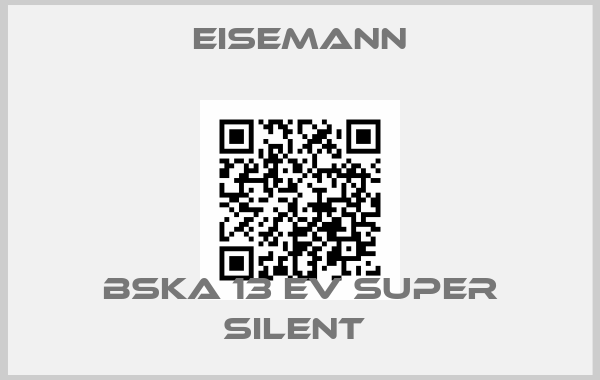 Eisemann-BSKA 13 EV SUPER SILENT 