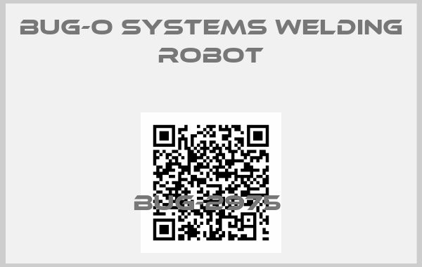 BUG-O Systems Welding robot-BUG-2975 