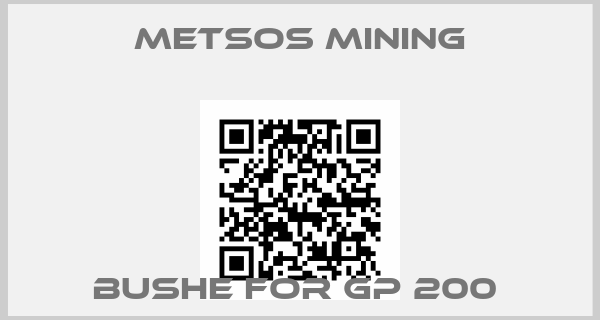 Metsos Mining-BUSHE FOR GP 200 