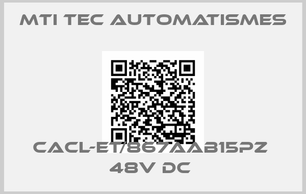 MTI TEC AUTOMATISMES-CACL-ET/867AAB15PZ  48V DC 