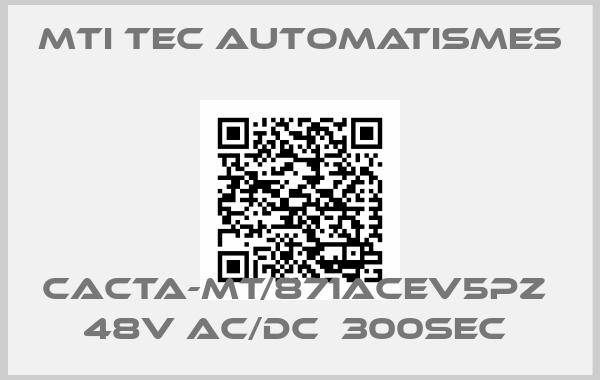 MTI TEC AUTOMATISMES-CACTA-MT/871ACEV5PZ  48V AC/DC  300SEC 