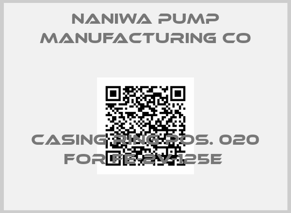 Naniwa Pump Manufacturing Co-Casing ring pos. 020 for FE-2V-125E 