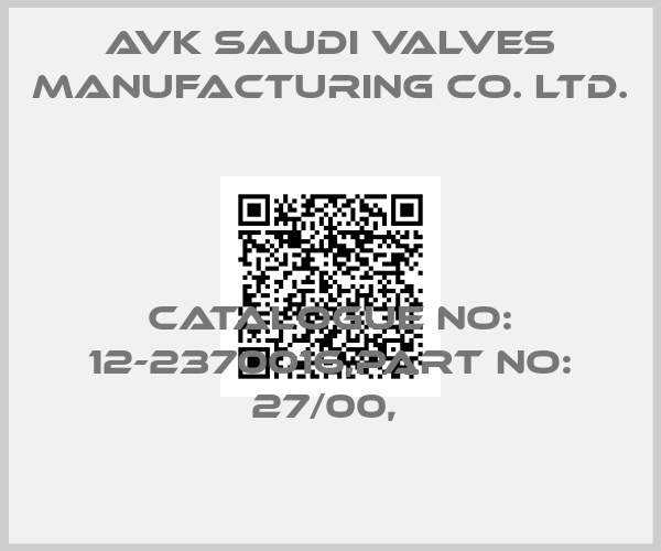 AVK Saudi Valves Manufacturing Co. Ltd.-CATALOGUE NO: 12-2370016,PART NO: 27/00, 