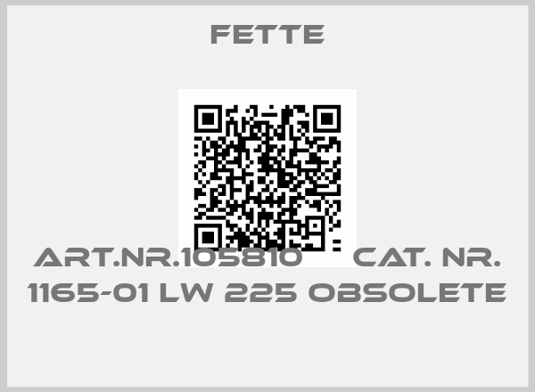 FETTE-Art.Nr.105810     Cat. Nr. 1165-01 LW 225 obsolete 