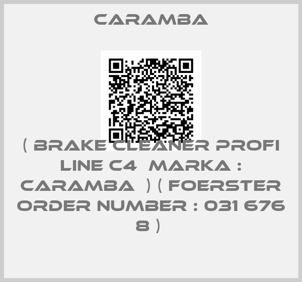 Caramba-( BRAKE CLEANER PROFI LINE C4  MARKA : CARAMBA  ) ( FOERSTER ORDER NUMBER : 031 676 8 ) 