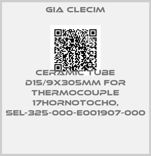 GIA Clecim-CERAMIC TUBE D15/9X305MM FOR THERMOCOUPLE 17HORNOTOCHO, SEL-325-000-E001907-000 