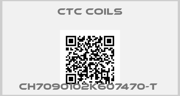 Ctc Coils-CH7090102K607470-T 